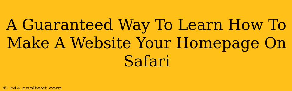 A Guaranteed Way To Learn How To Make A Website Your Homepage On Safari