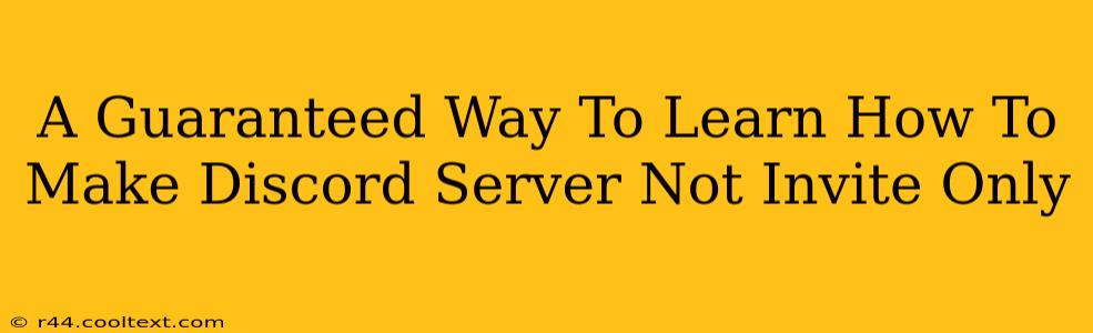 A Guaranteed Way To Learn How To Make Discord Server Not Invite Only