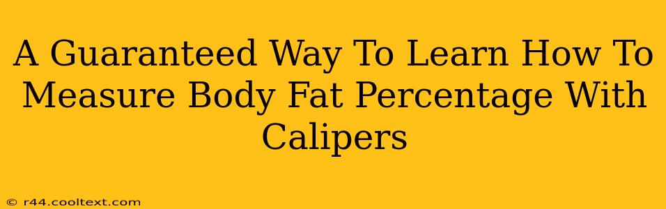 A Guaranteed Way To Learn How To Measure Body Fat Percentage With Calipers