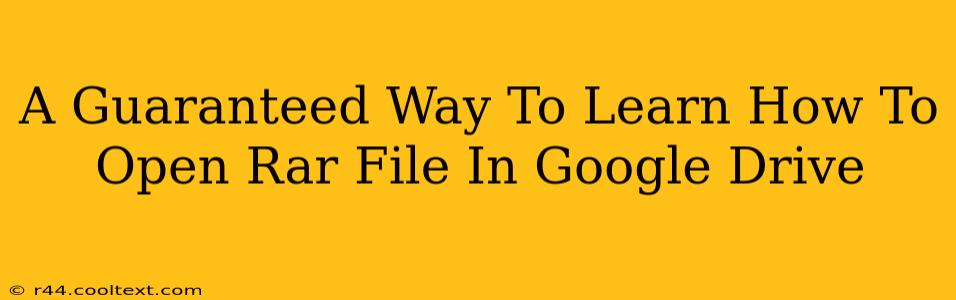 A Guaranteed Way To Learn How To Open Rar File In Google Drive