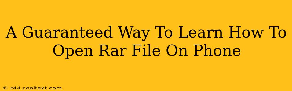 A Guaranteed Way To Learn How To Open Rar File On Phone