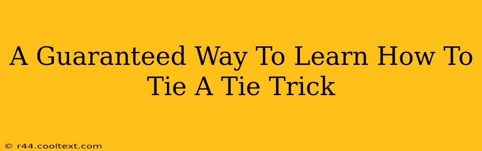 A Guaranteed Way To Learn How To Tie A Tie Trick