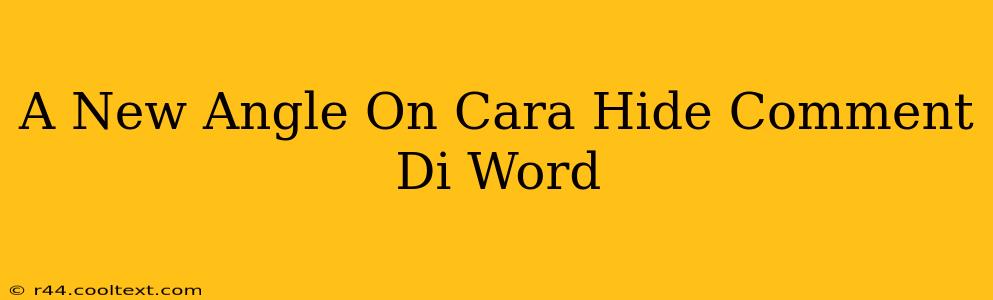 A New Angle On Cara Hide Comment Di Word