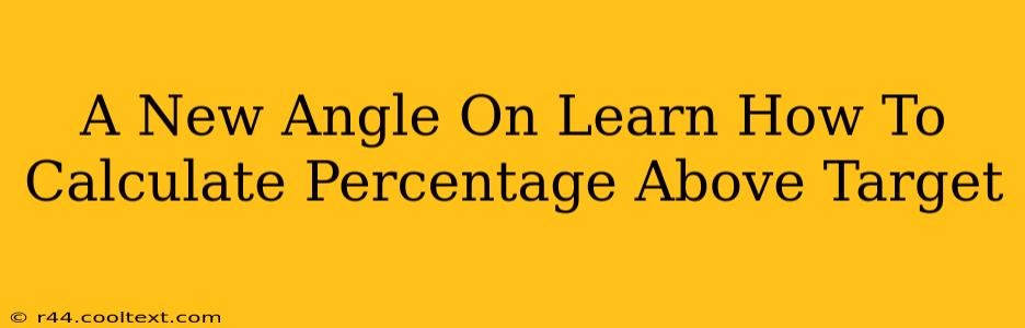 A New Angle On Learn How To Calculate Percentage Above Target