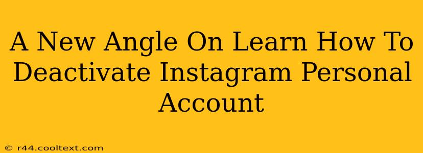 A New Angle On Learn How To Deactivate Instagram Personal Account