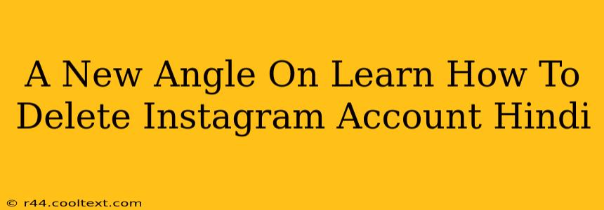 A New Angle On Learn How To Delete Instagram Account Hindi