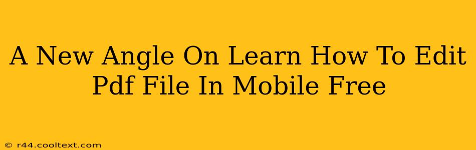 A New Angle On Learn How To Edit Pdf File In Mobile Free