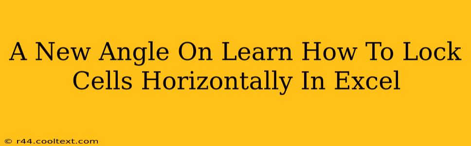 A New Angle On Learn How To Lock Cells Horizontally In Excel