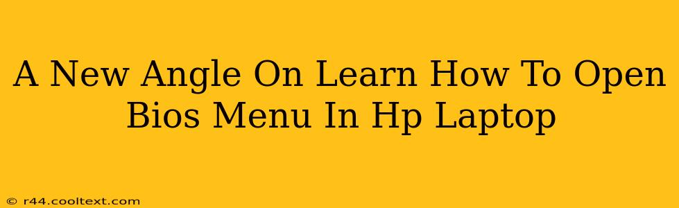 A New Angle On Learn How To Open Bios Menu In Hp Laptop