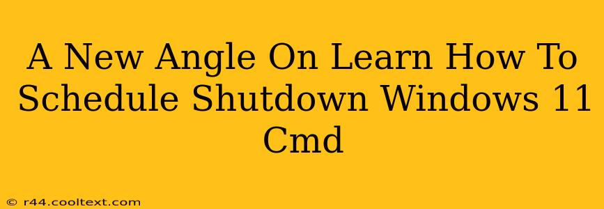 A New Angle On Learn How To Schedule Shutdown Windows 11 Cmd