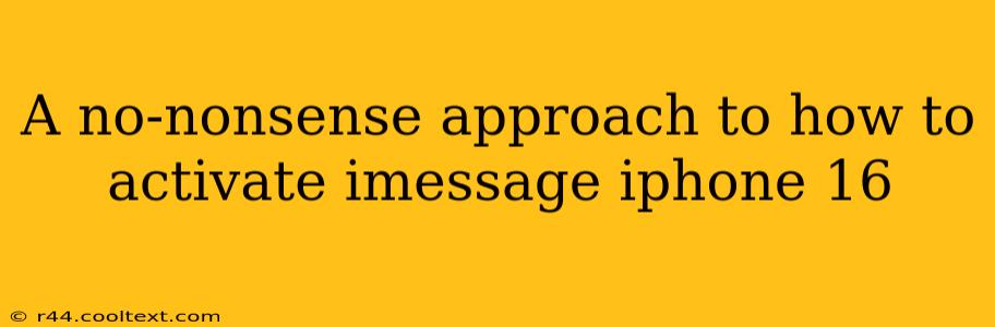 A no-nonsense approach to how to activate imessage iphone 16