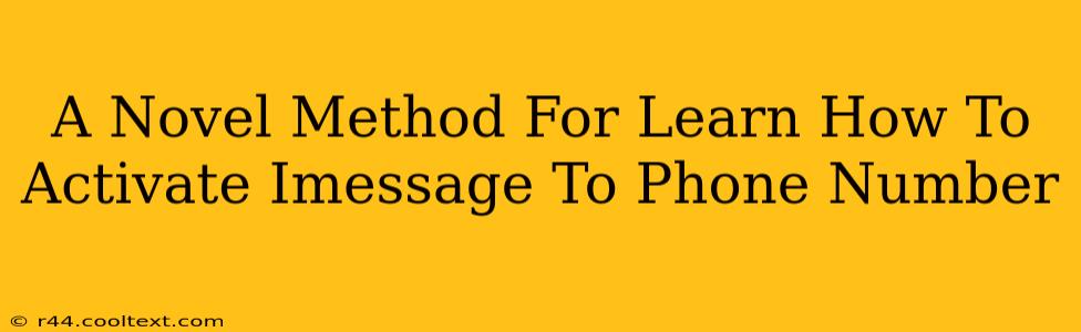 A Novel Method For Learn How To Activate Imessage To Phone Number