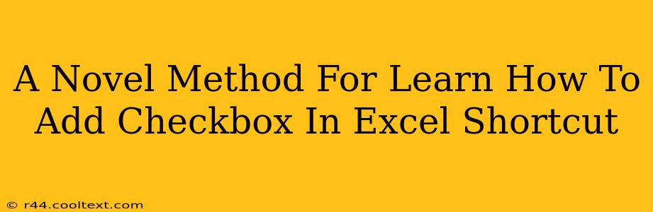 A Novel Method For Learn How To Add Checkbox In Excel Shortcut