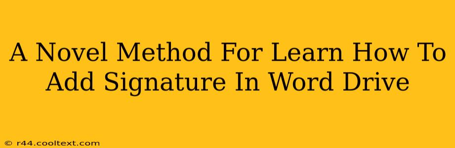 A Novel Method For Learn How To Add Signature In Word Drive