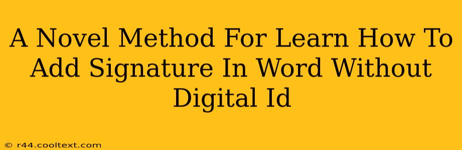 A Novel Method For Learn How To Add Signature In Word Without Digital Id