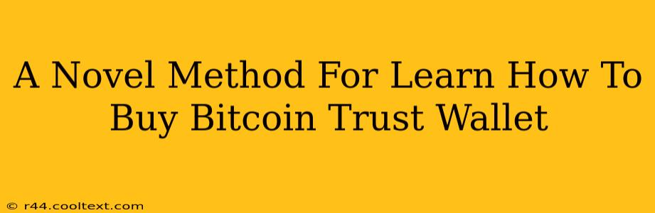 A Novel Method For Learn How To Buy Bitcoin Trust Wallet