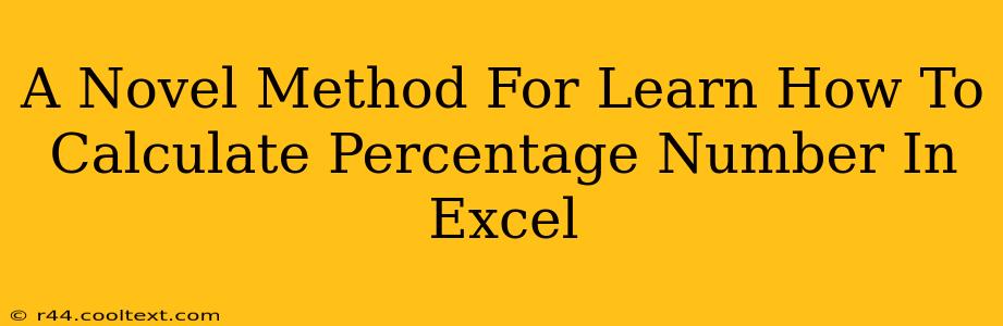 A Novel Method For Learn How To Calculate Percentage Number In Excel