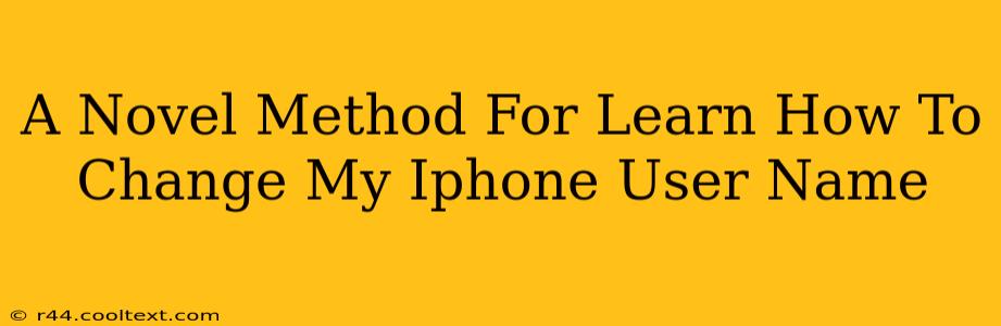 A Novel Method For Learn How To Change My Iphone User Name