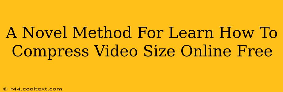 A Novel Method For Learn How To Compress Video Size Online Free