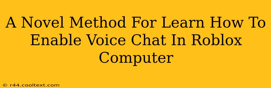 A Novel Method For Learn How To Enable Voice Chat In Roblox Computer