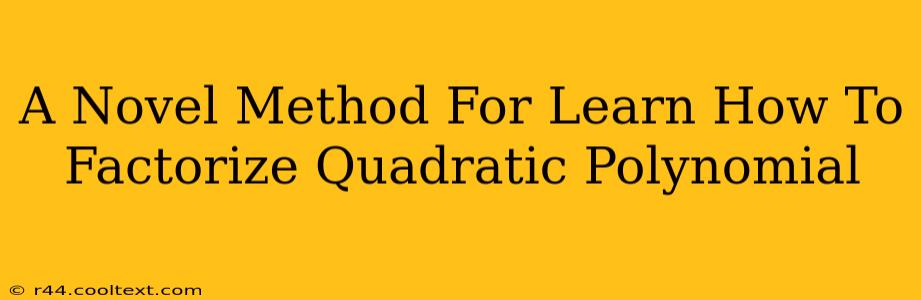 A Novel Method For Learn How To Factorize Quadratic Polynomial