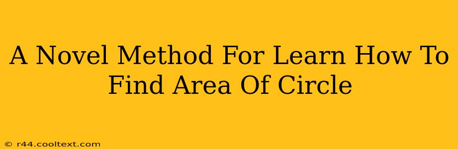 A Novel Method For Learn How To Find Area Of Circle