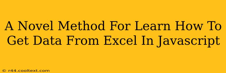 A Novel Method For Learn How To Get Data From Excel In Javascript