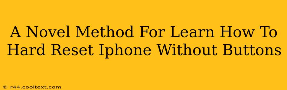 A Novel Method For Learn How To Hard Reset Iphone Without Buttons