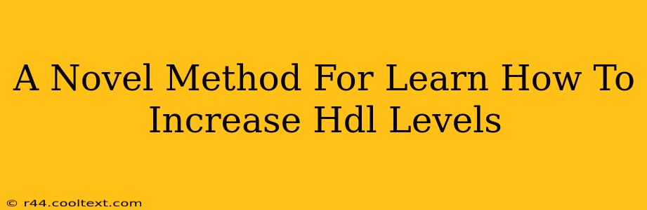 A Novel Method For Learn How To Increase Hdl Levels