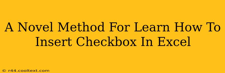 A Novel Method For Learn How To Insert Checkbox In Excel