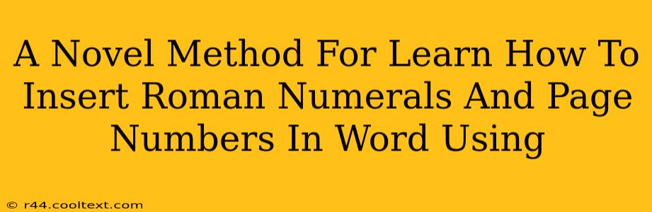 A Novel Method For Learn How To Insert Roman Numerals And Page Numbers In Word Using