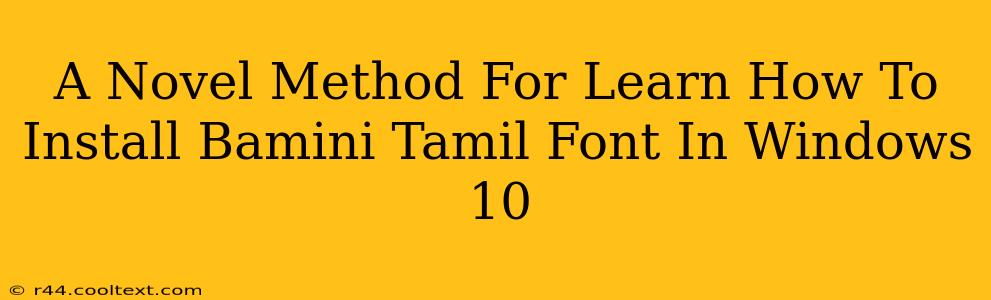 A Novel Method For Learn How To Install Bamini Tamil Font In Windows 10