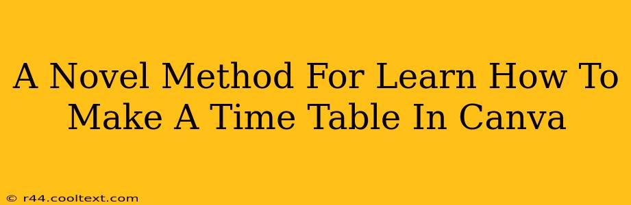 A Novel Method For Learn How To Make A Time Table In Canva