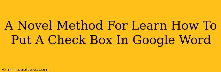 A Novel Method For Learn How To Put A Check Box In Google Word