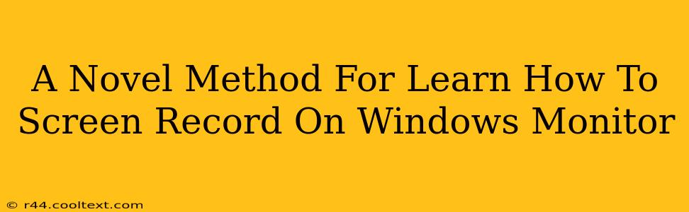 A Novel Method For Learn How To Screen Record On Windows Monitor