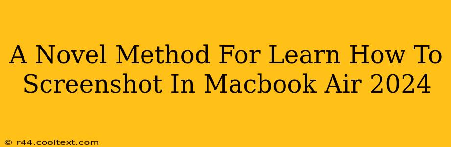 A Novel Method For Learn How To Screenshot In Macbook Air 2024