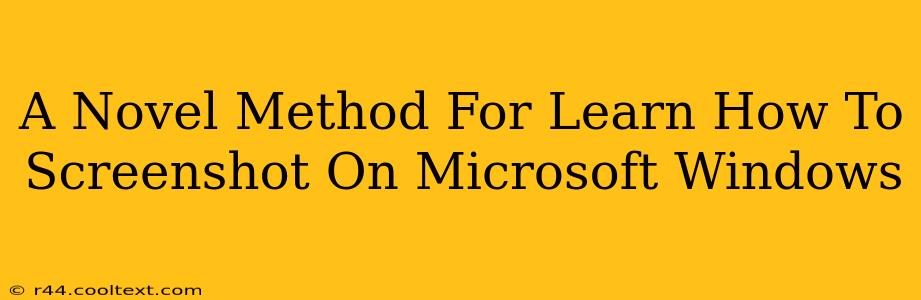 A Novel Method For Learn How To Screenshot On Microsoft Windows