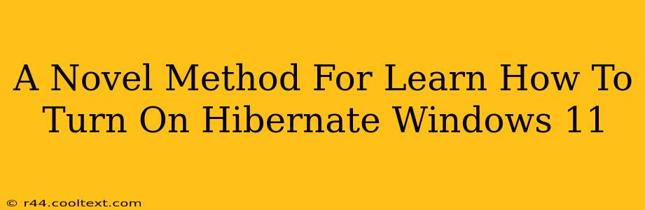 A Novel Method For Learn How To Turn On Hibernate Windows 11