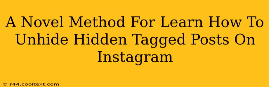 A Novel Method For Learn How To Unhide Hidden Tagged Posts On Instagram