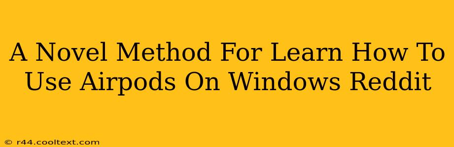 A Novel Method For Learn How To Use Airpods On Windows Reddit