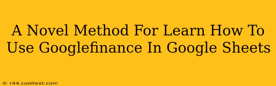 A Novel Method For Learn How To Use Googlefinance In Google Sheets