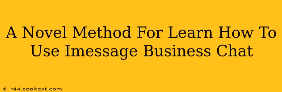 A Novel Method For Learn How To Use Imessage Business Chat