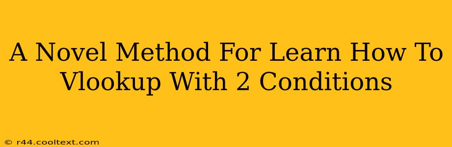 A Novel Method For Learn How To Vlookup With 2 Conditions