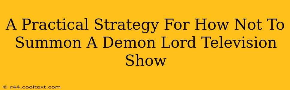 A Practical Strategy For How Not To Summon A Demon Lord Television Show