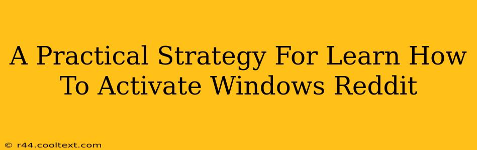 A Practical Strategy For Learn How To Activate Windows Reddit