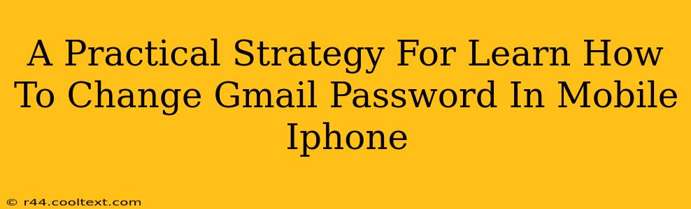 A Practical Strategy For Learn How To Change Gmail Password In Mobile Iphone