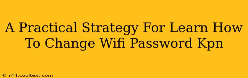 A Practical Strategy For Learn How To Change Wifi Password Kpn