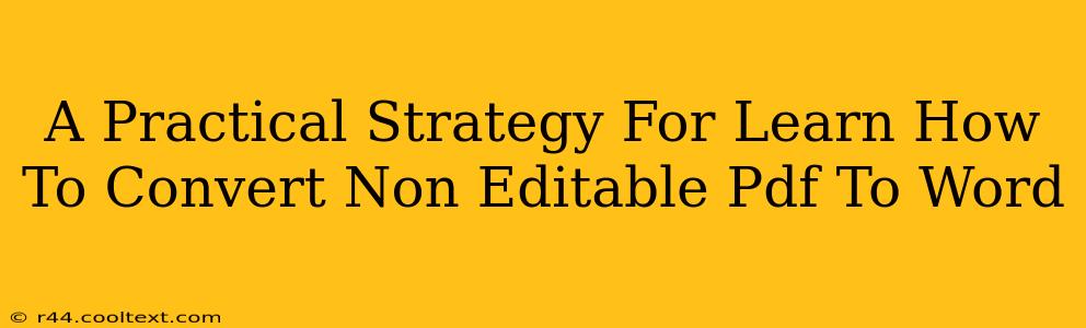 A Practical Strategy For Learn How To Convert Non Editable Pdf To Word