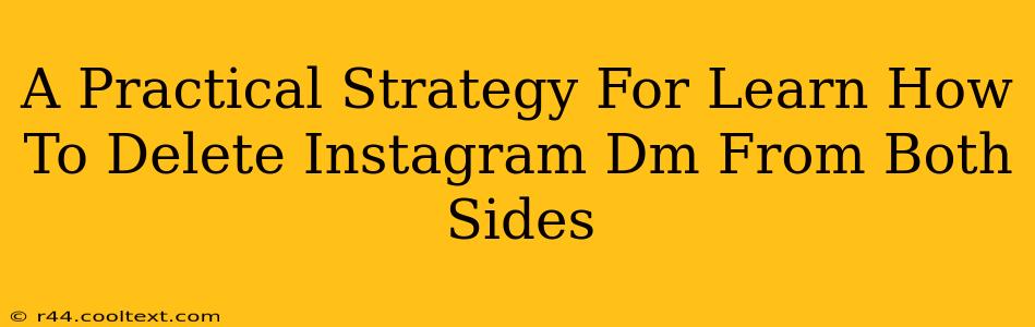 A Practical Strategy For Learn How To Delete Instagram Dm From Both Sides