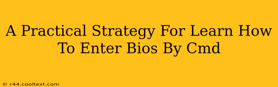 A Practical Strategy For Learn How To Enter Bios By Cmd